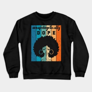 Unapologetically Dope Black Woman Crewneck Sweatshirt